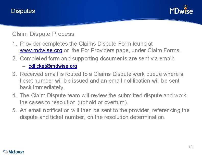 Disputes Claim Dispute Process: 1. Provider completes the Claims Dispute Form found at www.
