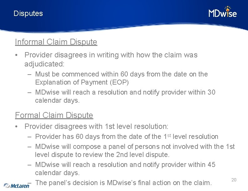 Disputes Informal Claim Dispute • Provider disagrees in writing with how the claim was
