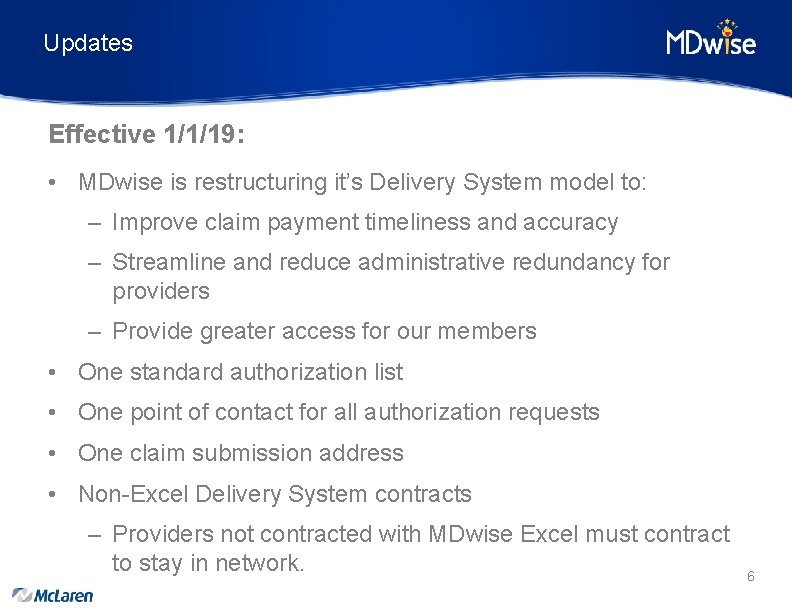 Updates Effective 1/1/19: • MDwise is restructuring it’s Delivery System model to: – Improve