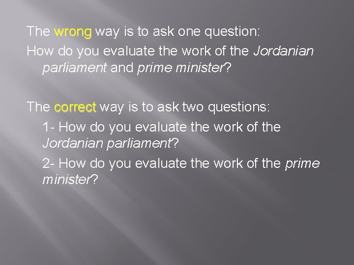 The wrong way is to ask one question: How do you evaluate the work