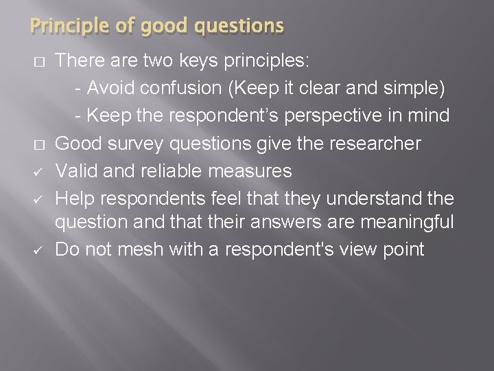 Principle of good questions � � ü ü ü There are two keys principles: