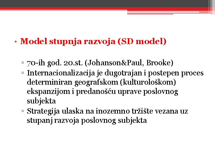  • Model stupnja razvoja (SD model) ▫ 70 -ih god. 20. st. (Johanson&Paul,