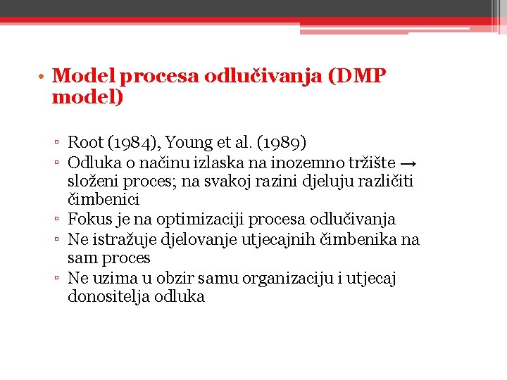  • Model procesa odlučivanja (DMP model) ▫ Root (1984), Young et al. (1989)