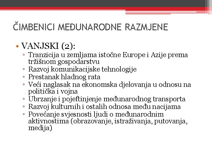 ČIMBENICI MEĐUNARODNE RAZMJENE • VANJSKI (2): ▫ Tranzicija u zemljama istočne Europe i Azije