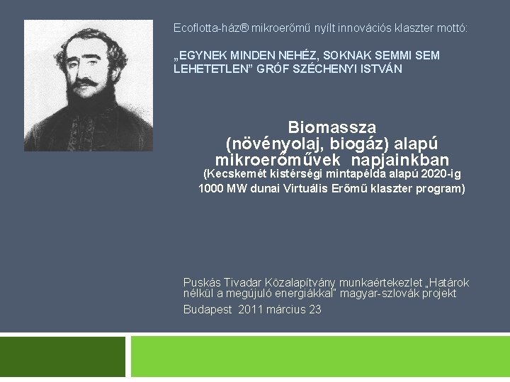 Ecoflotta-ház® mikroerőmű nyílt innovációs klaszter mottó: „EGYNEK MINDEN NEHÉZ, SOKNAK SEMMI SEM LEHETETLEN” GRÓF