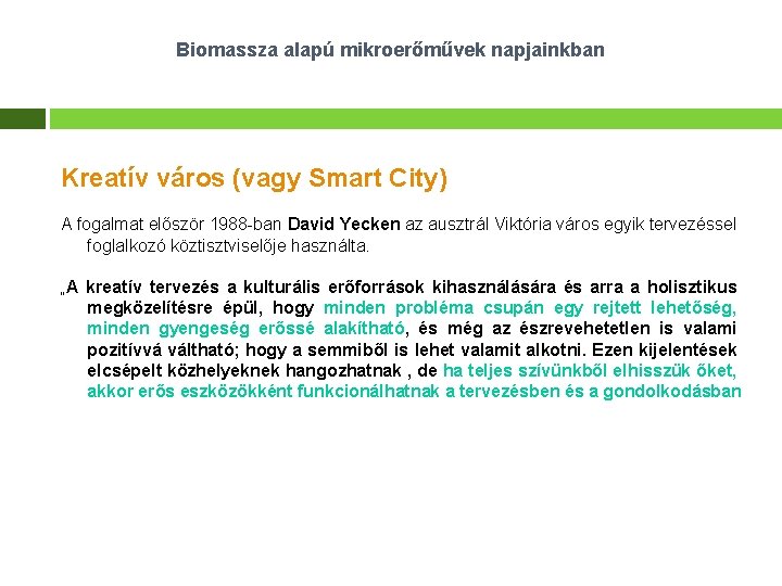 Biomassza alapú mikroerőművek napjainkban Kreatív város (vagy Smart City) A fogalmat először 1988 -ban