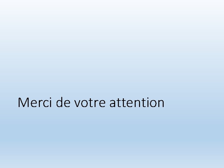 Merci de votre attention 