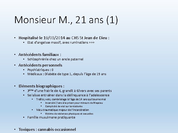Monsieur M. , 21 ans (1) • Hospitalisé le 19/03/2014 au CHS St Jean