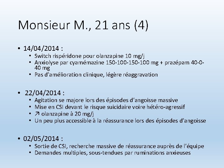 Monsieur M. , 21 ans (4) • 14/04/2014 : • Switch rispéridone pour olanzapine