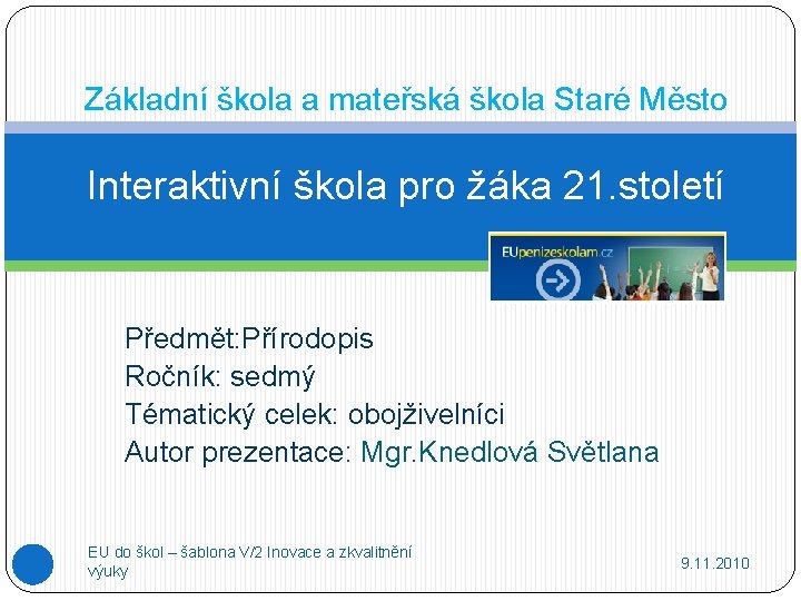 Základní škola a mateřská škola Staré Město Interaktivní škola pro žáka 21. století Předmět: