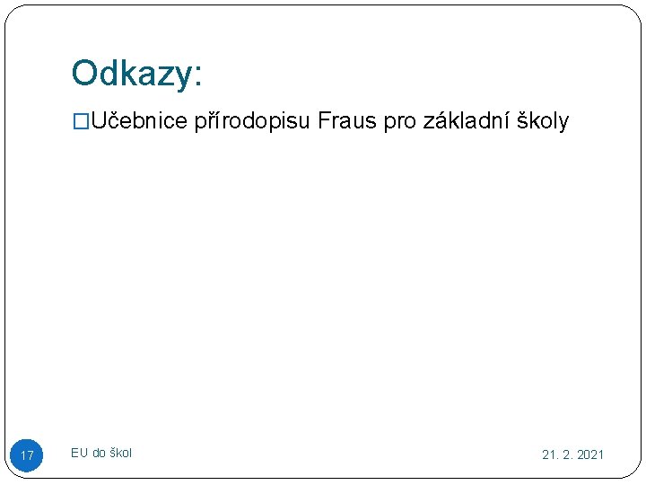 Odkazy: �Učebnice přírodopisu Fraus pro základní školy 17 EU do škol 21. 2. 2021