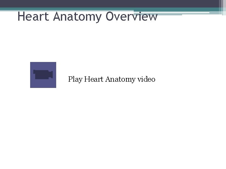 Heart Anatomy Overview Play Heart Anatomy video 