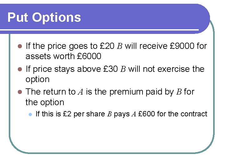 Put Options If the price goes to £ 20 B will receive £ 9000