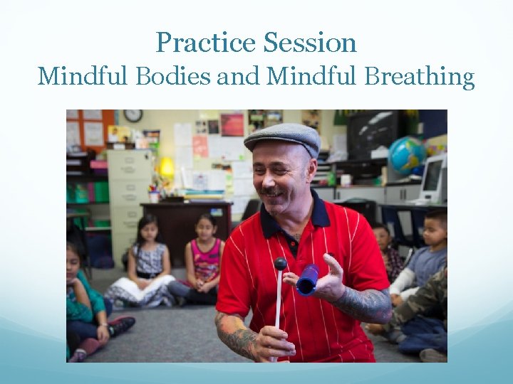 Practice Session Mindful Bodies and Mindful Breathing 
