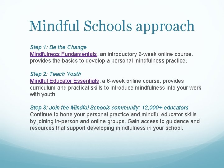 Mindful Schools approach Step 1: Be the Change Mindfulness Fundamentals, an introductory 6 -week