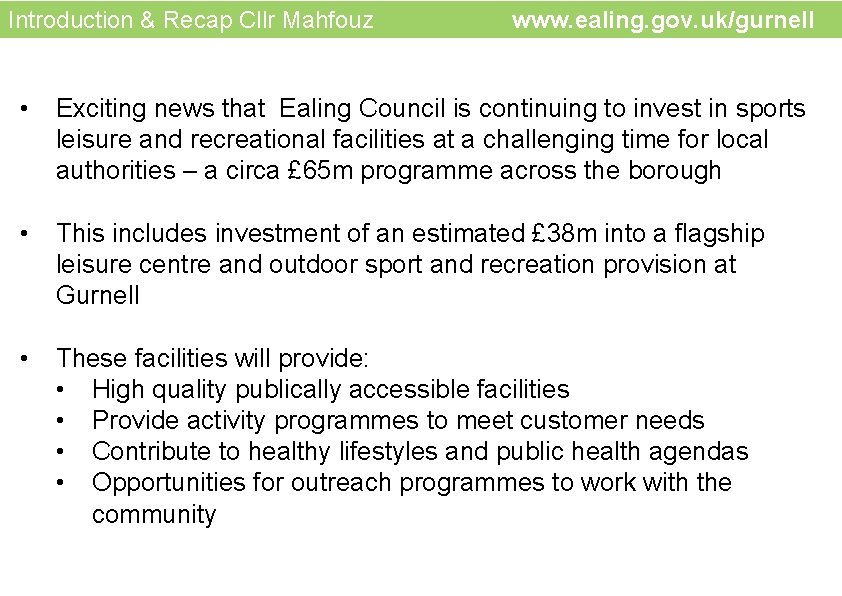  Introduction & Recap Cllr Mahfouz www. ealing. gov. uk/gurnell • Exciting news that