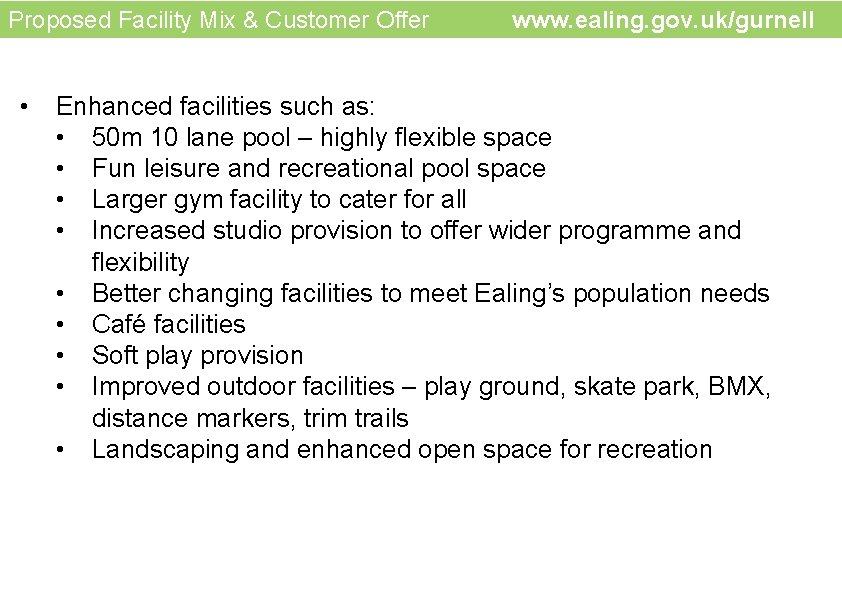  www. ealing. gov. uk/gurnel email: gurnell@ealing. gov. uk Proposed Facility Mix & Customer