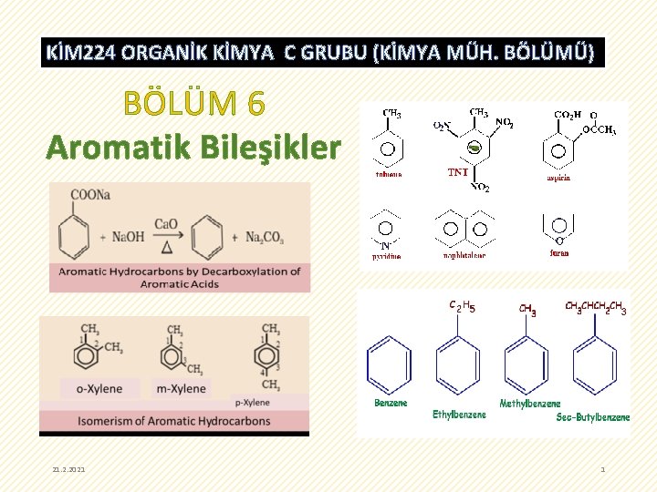 KİM 224 ORGANİK KİMYA C GRUBU (KİMYA MÜH. BÖLÜMÜ) BÖLÜM 6 Aromatik Bileşikler 21.
