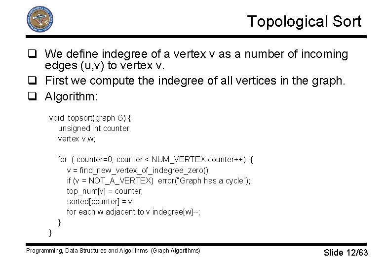 Topological Sort q We define indegree of a vertex v as a number of