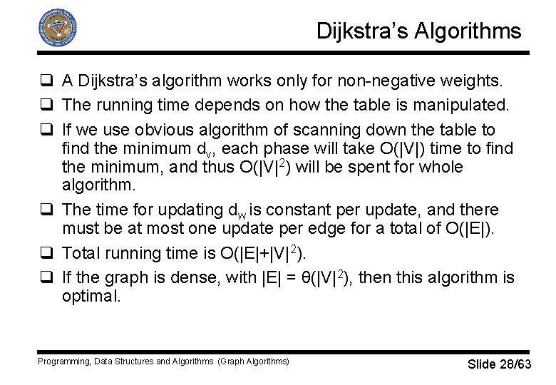 Dijkstra’s Algorithms q A Dijkstra’s algorithm works only for non-negative weights. q The running