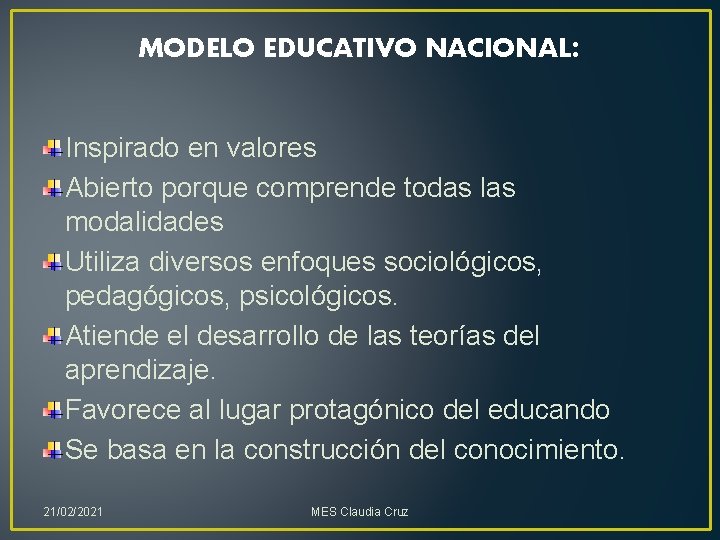 MODELO EDUCATIVO NACIONAL: Inspirado en valores Abierto porque comprende todas las modalidades Utiliza diversos