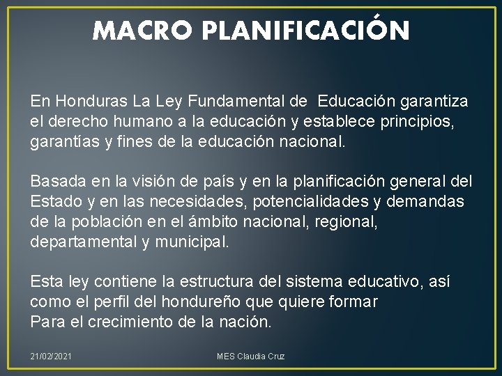 MACRO PLANIFICACIÓN En Honduras La Ley Fundamental de Educación garantiza el derecho humano a