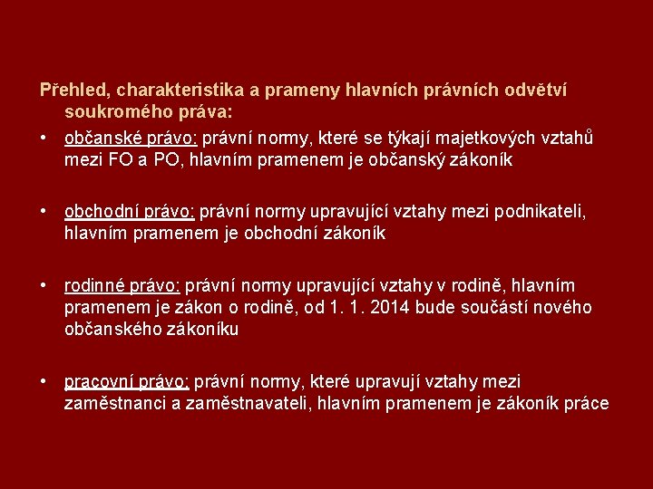 Přehled, charakteristika a prameny hlavních právních odvětví soukromého práva: • občanské právo: právní normy,