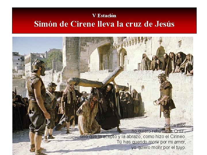 V Estación Simón de Cirene lleva la cruz de Jesús mío: no quiero rehusar