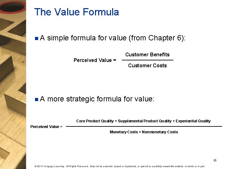 The Value Formula n. A simple formula for value (from Chapter 6): Customer Benefits