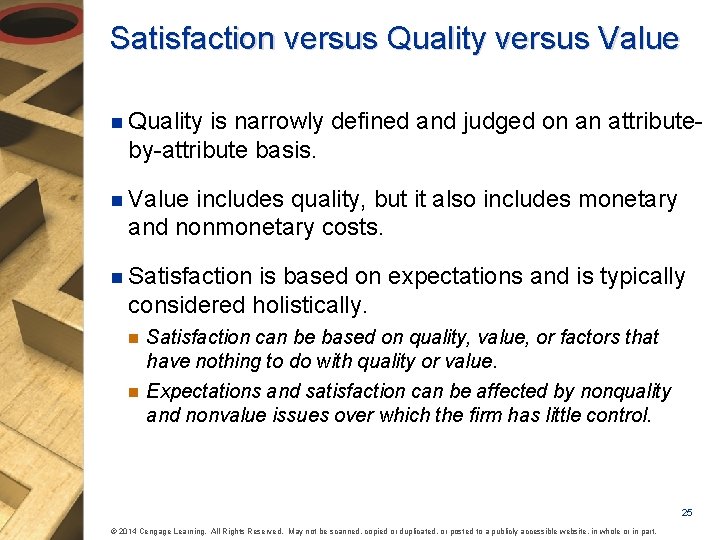 Satisfaction versus Quality versus Value n Quality is narrowly defined and judged on an