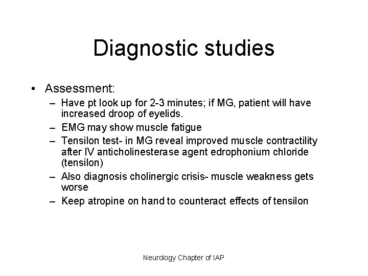 Diagnostic studies • Assessment: – Have pt look up for 2 -3 minutes; if