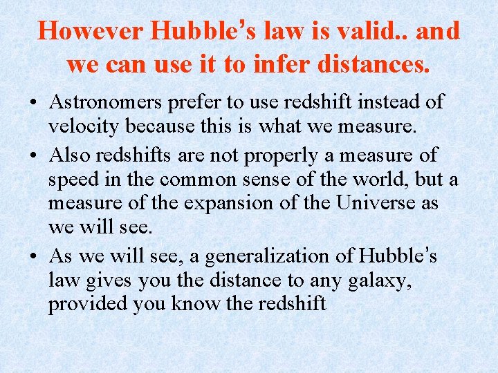 However Hubble’s law is valid. . and we can use it to infer distances.