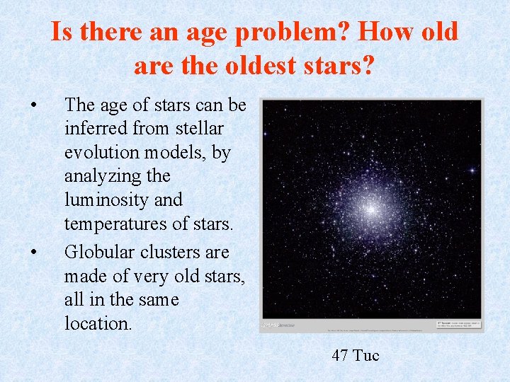 Is there an age problem? How old are the oldest stars? • • The