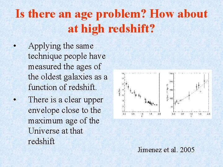 Is there an age problem? How about at high redshift? • • Applying the
