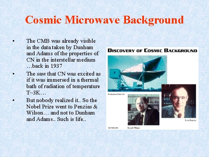 Cosmic Microwave Background • • • The CMB was already visible in the data