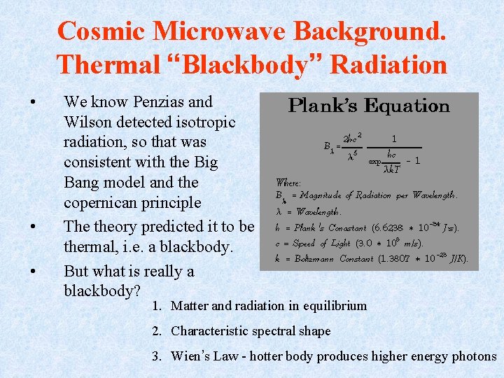 Cosmic Microwave Background. Thermal “Blackbody” Radiation • • • We know Penzias and Wilson