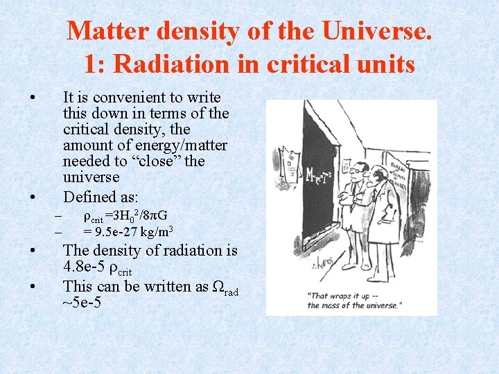 Matter density of the Universe. 1: Radiation in critical units • It is convenient