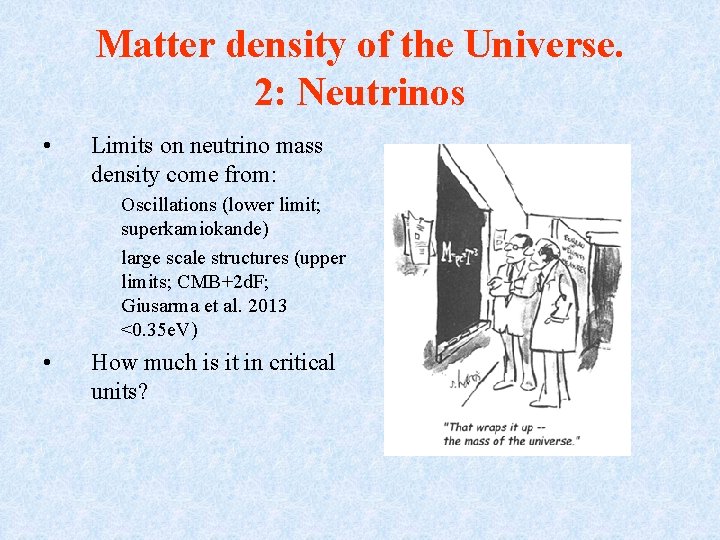 Matter density of the Universe. 2: Neutrinos • Limits on neutrino mass density come