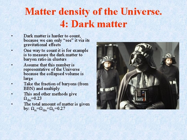 Matter density of the Universe. 4: Dark matter • • • Dark matter is
