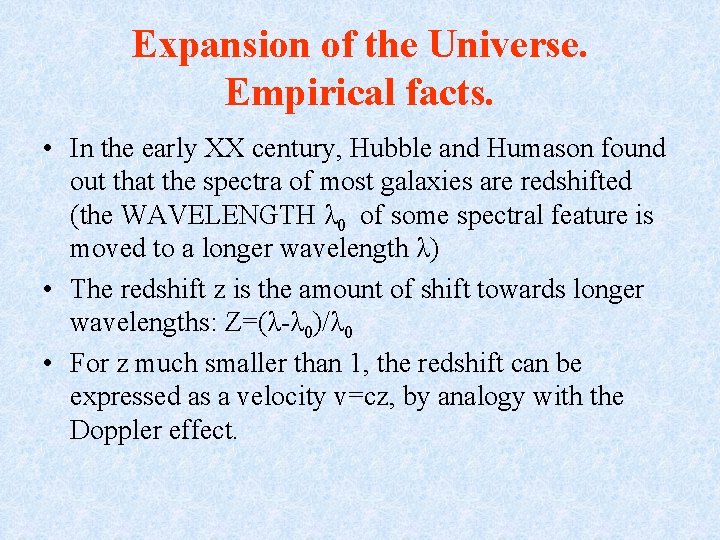 Expansion of the Universe. Empirical facts. • In the early XX century, Hubble and