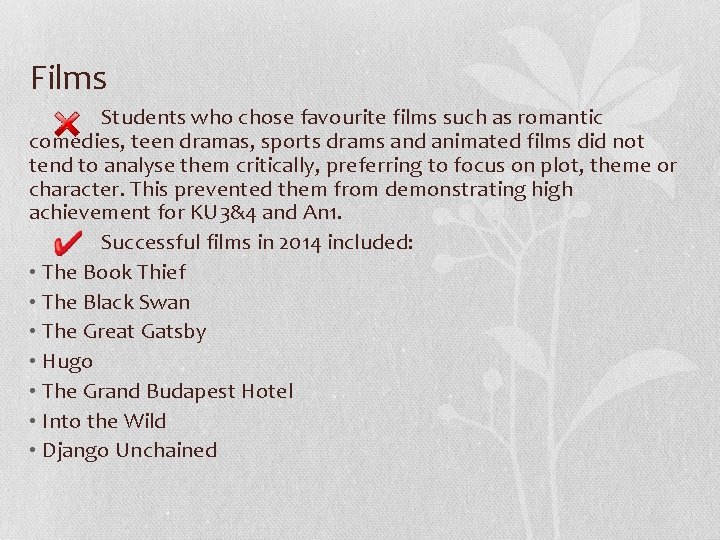 Films Students who chose favourite films such as romantic comedies, teen dramas, sports drams