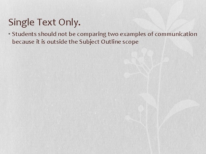 Single Text Only. • Students should not be comparing two examples of communication because