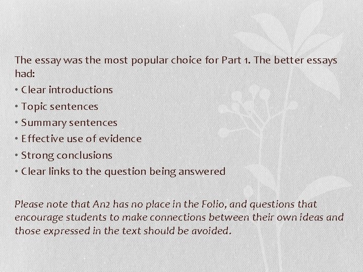 The essay was the most popular choice for Part 1. The better essays had: