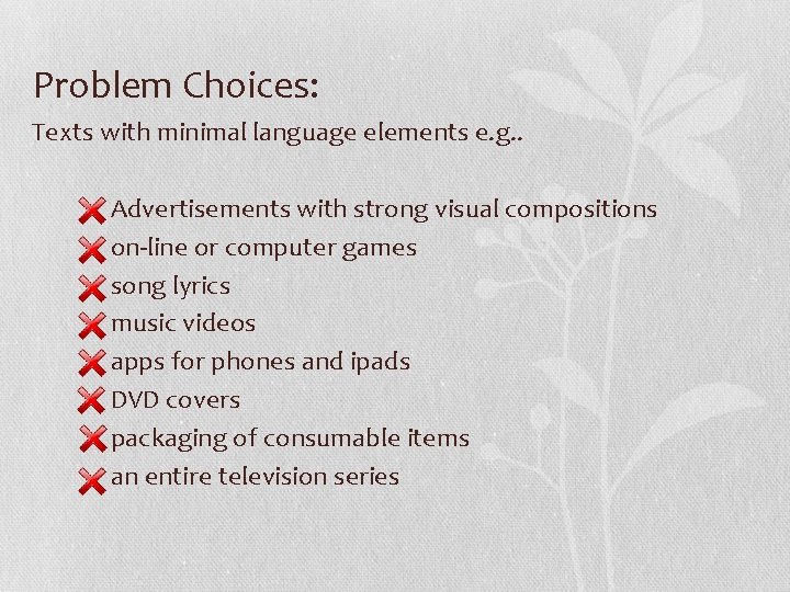Problem Choices: Texts with minimal language elements e. g. . Advertisements with strong visual