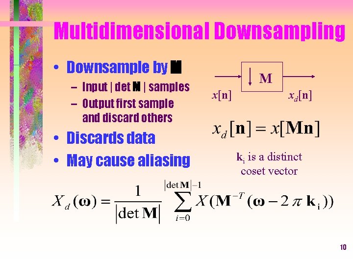 Multidimensional Downsampling • Downsample by M – Input | det M | samples –
