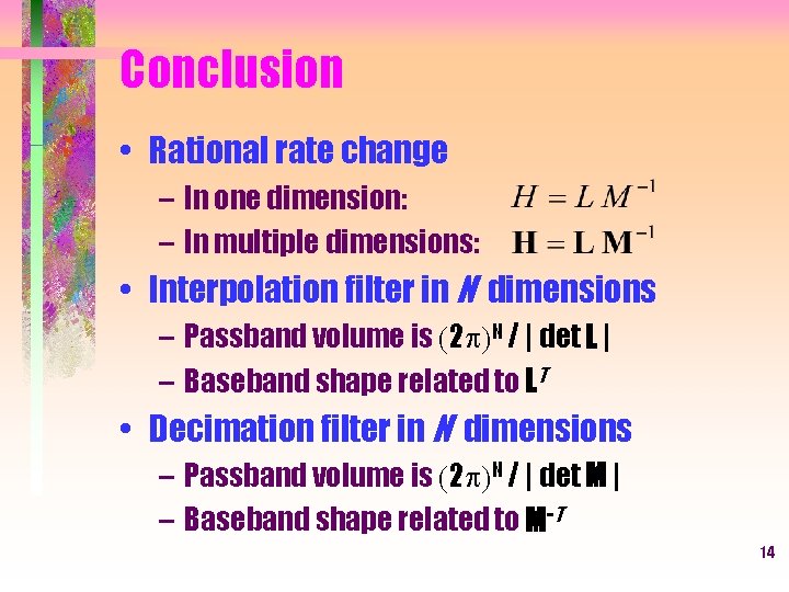 Conclusion • Rational rate change – In one dimension: – In multiple dimensions: •