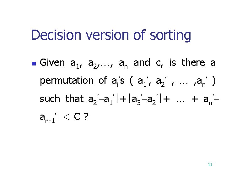 Decision version of sorting n Given a 1, a 2, …, an and c,