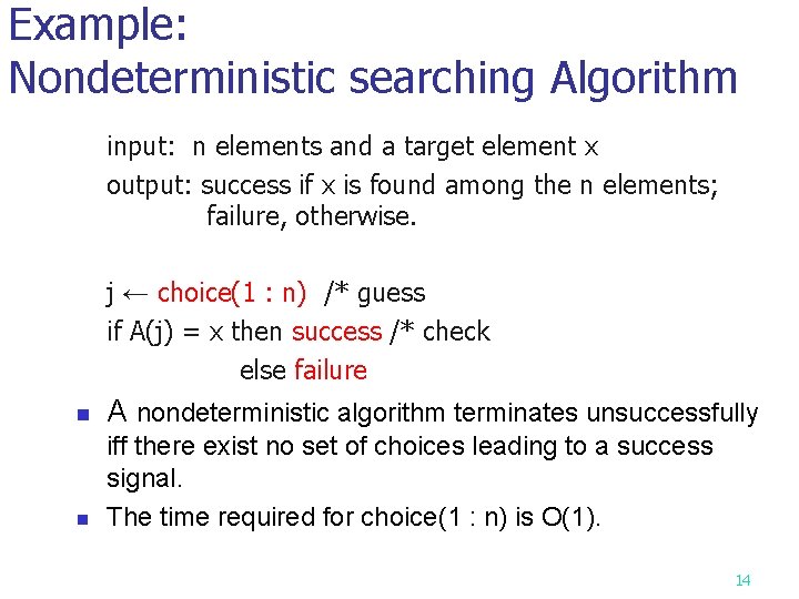 Example: Nondeterministic searching Algorithm input: n elements and a target element x output: success