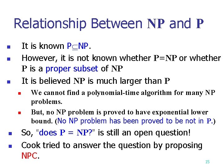 Relationship Between NP and P It is known P NP. However, it is not