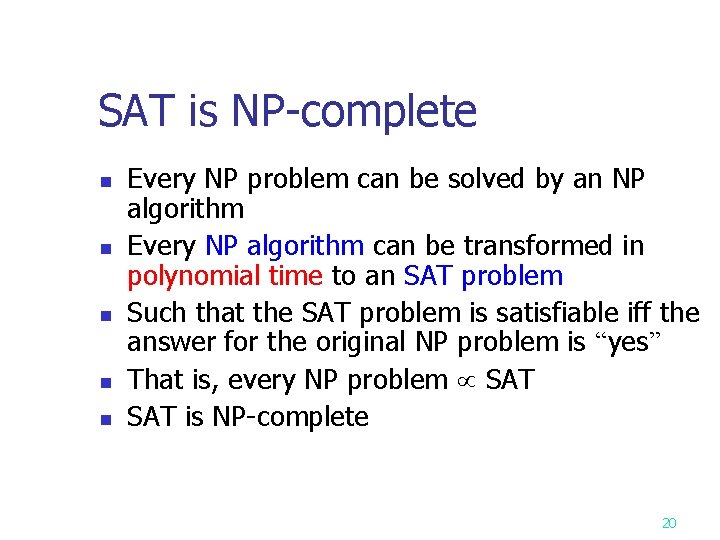 SAT is NP-complete n n n Every NP problem can be solved by an